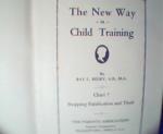 The New Way in Child Training Part 7-R.Beery, c1929!