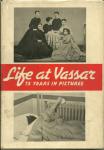 LIFE AT VASSAR 75 YRS IN PICTURES,1940 HARDBACK