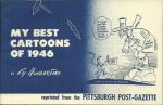 CY HUNGERFORD,PGH POST GAZ "MY BEST CARTOONS OF 1946