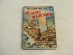 The Gods Were Kind- William Willis- 1955 Hardcover
