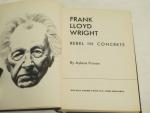 Frank Lloyd Wright 1959- Rebel in Concrete