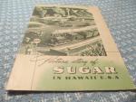 Picture Story of Sugar in Hawaii 1950's. Plantations